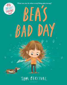 Bea's Bad Day by Tom Percival, 9781547614684