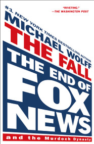 The Fall (The End of Fox News and the Murdoch Dynasty) - 9781250879264 by Michael Wolff, 9781250879264