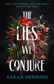The Lies We Conjure by Sarah Henning, 9781250841063