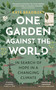 One Garden Against the World (In Search of Hope in a Changing Climate) by Kate Bradbury, 9781399408868