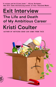 Exit Interview (The Life and Death of My Ambitious Career) - 9781250338136 by Kristi Coulter, 9781250338136