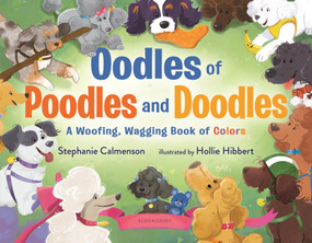 Oodles of Poodles and Doodles (A Woofing, Wagging Book of Colors) by Stephanie Calmenson, Hollie Hibbert, 9781547612277