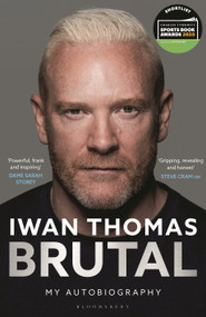 Brutal (My Autobiography) by Iwan Thomas, 9781399413640