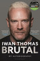 Brutal (My Autobiography) by Iwan Thomas, 9781399413640