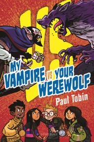 My Vampire vs. Your Werewolf (Perfect quick read for reluctant readers) - 9781547615643 by Paul Tobin, 9781547615643