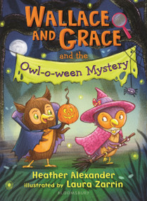 Wallace and Grace and the Owl-o-ween Mystery by Heather Alexander, Laura Zarrin, 9781547616138