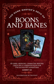 The Game Master's Deck of Boons and Banes (40 game-changing, character-shifting cards and a companion book for 5th edition RPG adventures) by Ginny Di, Tim Foley, 9781956403886