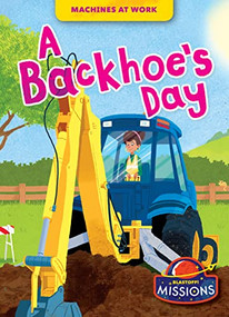 A Backhoe's Day by Betsy Rathburn, Mike Byrne, Dana Fleming, 9781644876602