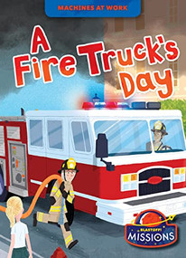 A Fire Truck's Day by Lily Schell, Mike Byrne, Dana Fleming, 9781644876633