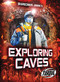 Exploring Caves - 9781644877647 by Betsy Rathburn, 9781644877647