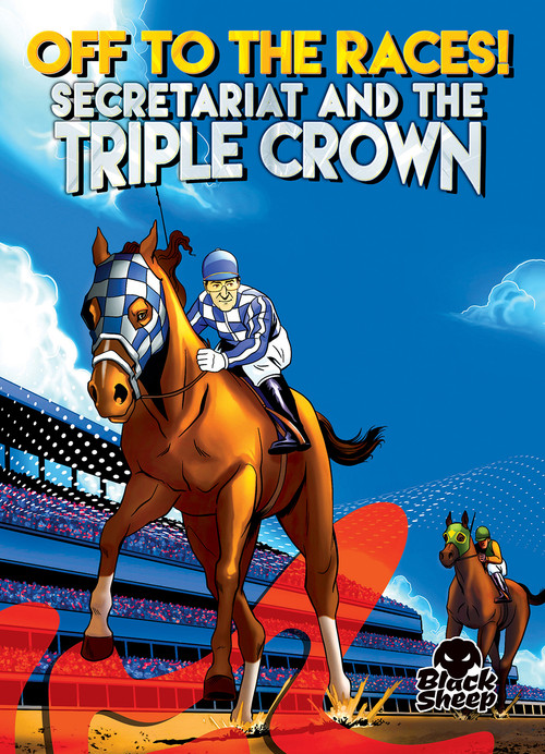 Off to the Races!: Secretariat and the Triple Crown by Chris Bowman, Eugene Smith, 9798886875096