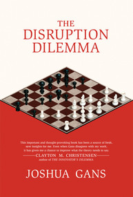 The Disruption Dilemma by Joshua Gans, 9780262533621