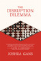 The Disruption Dilemma by Joshua Gans, 9780262533621