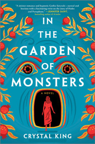 In the Garden of Monsters (A Novel) by Crystal King, 9780778310570