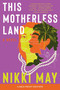 This Motherless Land (A Novel) - 9780063410527 by Nikki May, 9780063410527