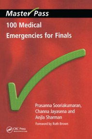 100 Medical Emergencies for Finals by Prasanna Sooriakumaran, Channa Jayasena, Anjla Sharman, 9781857757477