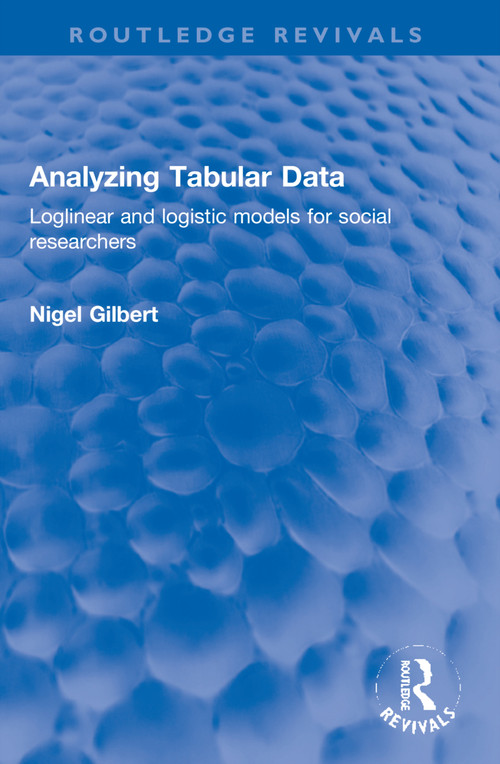 Analyzing Tabular Data (Loglinear and logistic models for social researchers) - 9781032195407 by Nigel Gilbert, 9781032195407