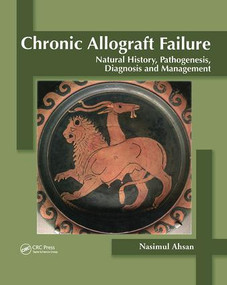 Chronic Allograft Failure (Natural History, Pathogenesis, Diagnosis and Management) by Nasimul Ahsan, 9781587061530