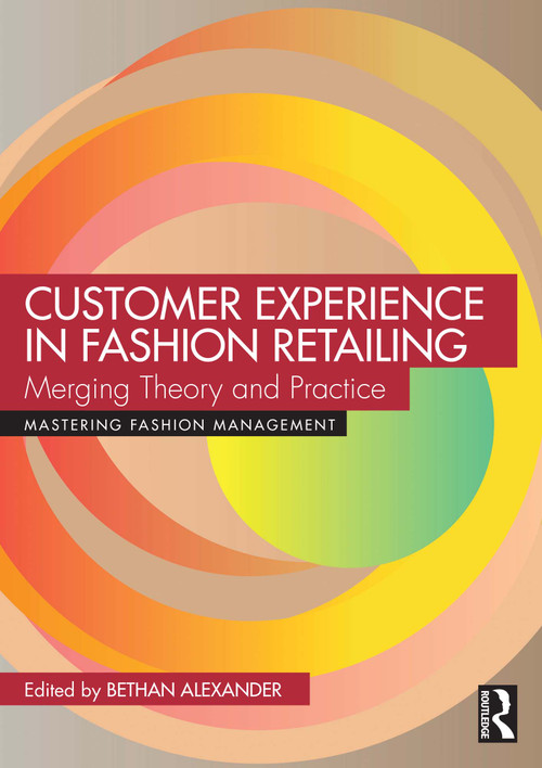 Customer Experience in Fashion Retailing (Merging Theory and Practice) by Bethan Alexander, 9781032453002