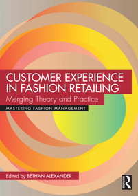 Customer Experience in Fashion Retailing (Merging Theory and Practice) by Bethan Alexander, 9781032453002