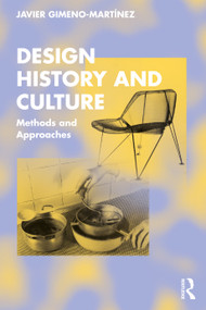 Design History and Culture (Methods and Approaches) by Javier Gimeno-Martínez, 9780367706296