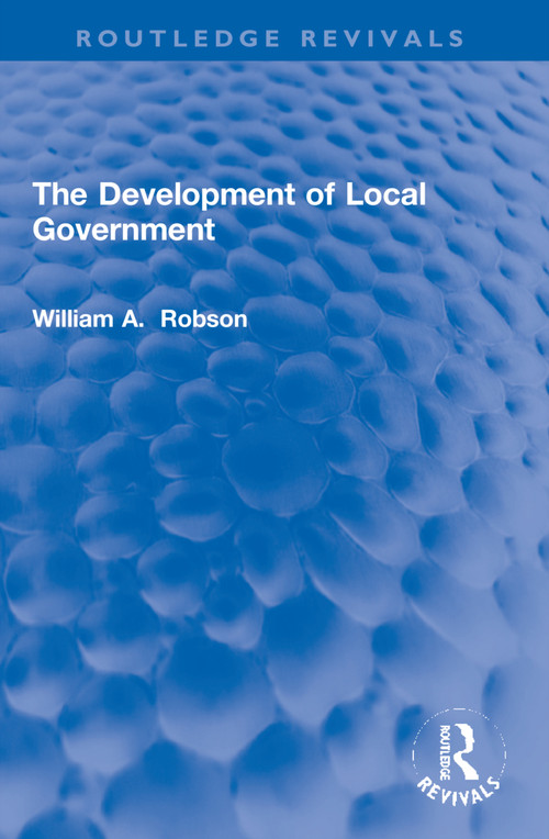 The Development of Local Government by William Robson, 9781032184524