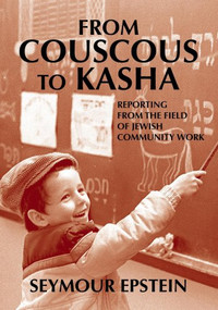 From Couscous to Kasha (Reporting From the Field of Jewish Community Work) by Seymour Epstein, 9789655240177