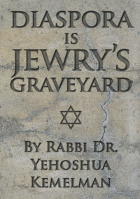 Diaspora is Jewry's Graveyard by Yehoshua  Kemelman, 9789655240245