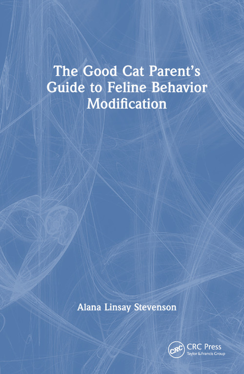 The Good Cat Parent's Guide to Feline Behavior Modification by Alana Stevenson, 9781032398778