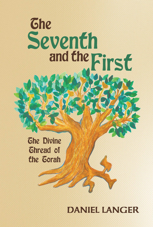 The Seventh and the First (The Divine Thread of the Torah) by Daniel Langer, 9789655240870