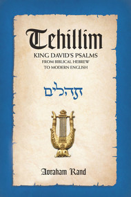 Tehillim, King David's Psalms (From Biblical Hebrew to Modern English) by Avraham Rand, 9789655241327