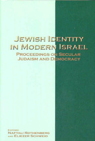 Jewish Identity in Modern Israel (Proceedings on Secular Judaism and Democracy) by Naftali Rothenberg, Eliezer Schweid, 9789657108369
