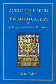 Acts of the Mind in Jewish Ritual Law (An Insight into Rabbinic Psychology) by Isaac Cohen, 9789657108833