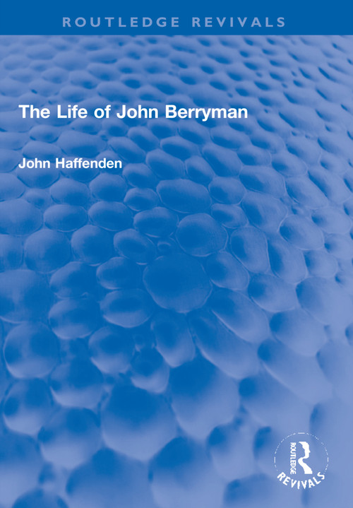 The Life of John Berryman by John Haffenden, 9781032193106