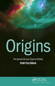 Origins (The Quest for Our Cosmic Roots) by Tom Yulsman, 9781138406308
