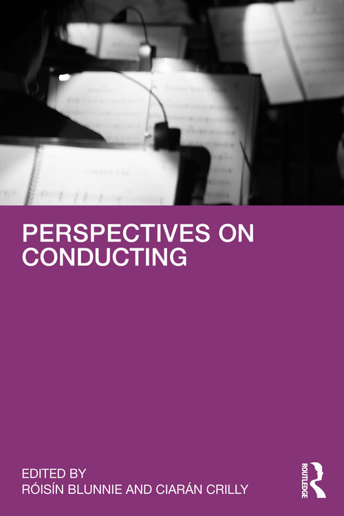 Perspectives on Conducting by Róisín Blunnie, Ciarán Crilly, 9781032290270