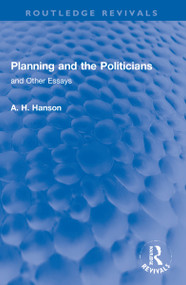 Planning and the Politicians (and Other Essays) - 9781032195612 by A. H. Hanson, 9781032195612