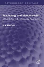 Psychology and Mental Health (A Contribution to Developmental Psychology) by James Arthur Hadfield, 9781032195780