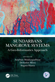 Sundarbans Mangrove Systems (A Geo-Informatics Approach) by Anirban Mukhopadhyay, Debashis Mitra, Sugata Hazra, 9780367538835