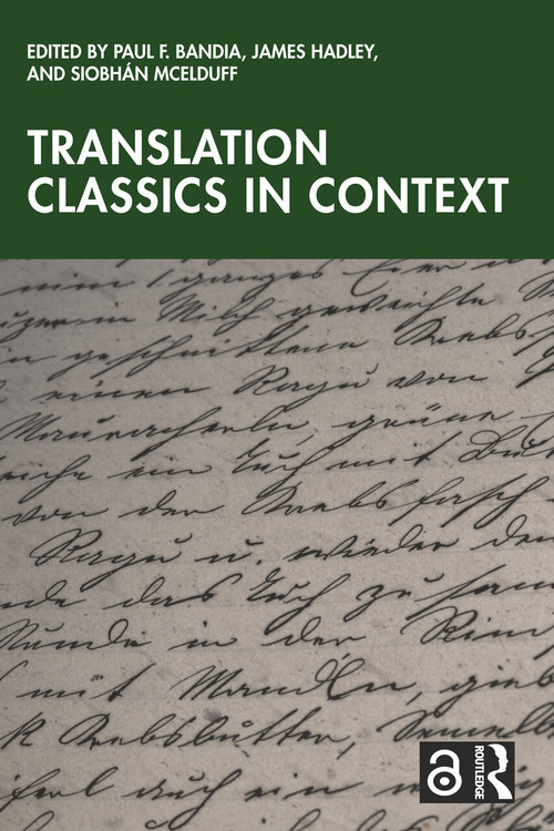 Translation Classics in Context by Paul F. Bandia, James Hadley, Siobhán McElduff, 9781032674445