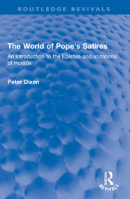 The World of Pope's Satires (An Introduction to the Epistles and Imitations of Horace) by Peter Dixon, 9781032195216