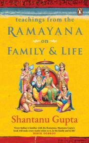 Teachings from the Ramayana on Family & Life by Shantanu Gupta, 9780143461463