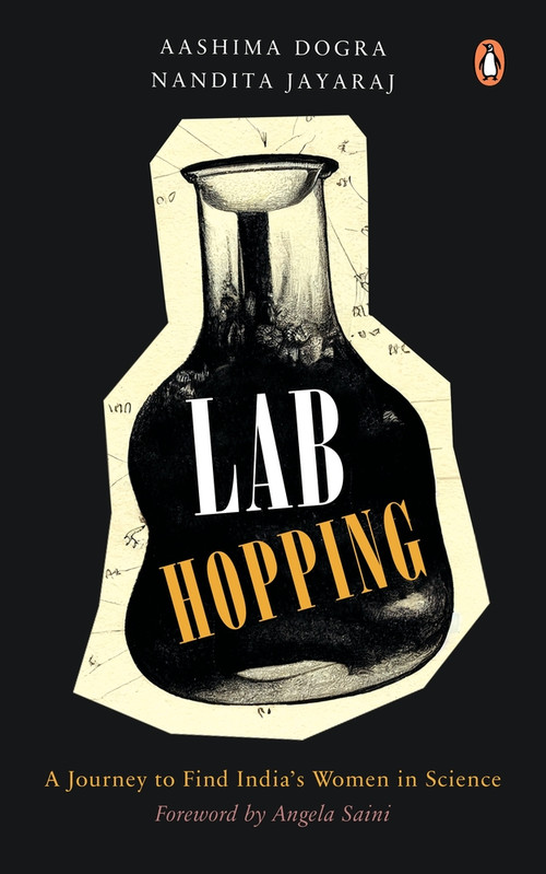 Lab Hopping (A Journey to Find India's Women in Science) by Aashima Dogra, Nandita Jayaraj, 9780143464020