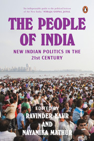 The People of India (New Indian Politics in the 21st Century) by Ravinder Kaur, Nayanika Mathur, 9780143465508