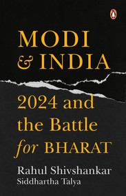 Modi & India (2024 and the Battle for Bharat) by Siddhartha Talya, Rahul Shivshankar, 9780670098613