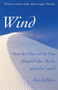 Wind (How the Flow of Air Has Shaped Life, Myth, and the Land) - 9781504008358 by Jan DeBlieu, 9781504008358