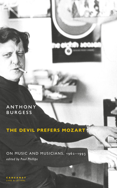 The Devil Prefers Mozart (On Music and Musicians, 1962-1993) by Paul Phillips, Anthony Burgess, 9781800173088