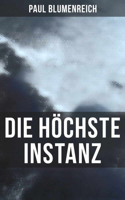 Die höchste Instanz (Kriminalroman) (German Edition) by Paul Blumenreich, 9788027249428