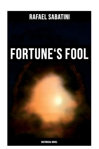 Fortune's Fool (Historical Novel) by Rafael Sabatini, 9788027272914