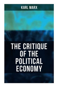 The Critique Of The Political Economy by Karl Marx, 9788027273089
